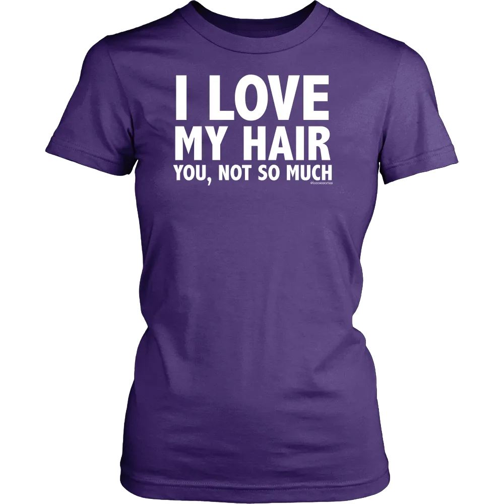 I Love My Hair (You, Not so Much)